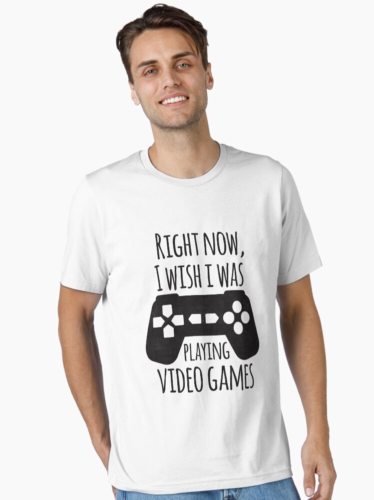 Right now, I wish I was playing Video Games Essential T-Shirt