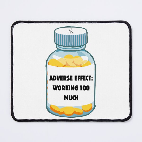 Item preview, Adverse Effect Working Too Much | Funny Pharmacy T-Shirt for Pharmacists & Pharmacy Students designed and sold by PharmD.Brenton.