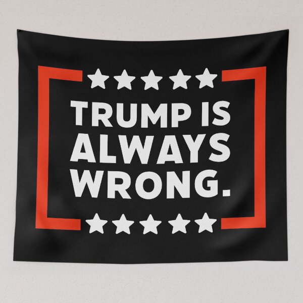 Item preview, Trump is always wrong  designed and sold by Rachel the Artist .