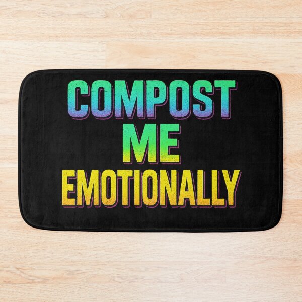 Item preview, Compost Me Emotionally – Cute Gardening Humor designed and sold by Dragonfly-10.