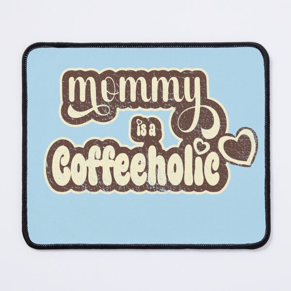Item preview, Copy of Mommy is a Coffeeholic v3 designed and sold by ChidomaxDesigns.