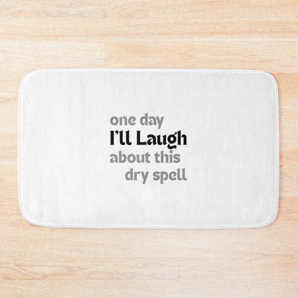 Item preview, One Day, I’ll Laugh About This Dry Spell — Funny & Motivational Quote for Creators designed and sold by MakeMyDaze.