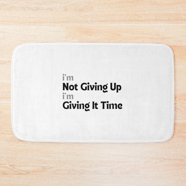 Item preview, I’m Not Giving Up. I’m Giving It Time — Inspirational Quote for Patience & Persistence designed and sold by MakeMyDaze.