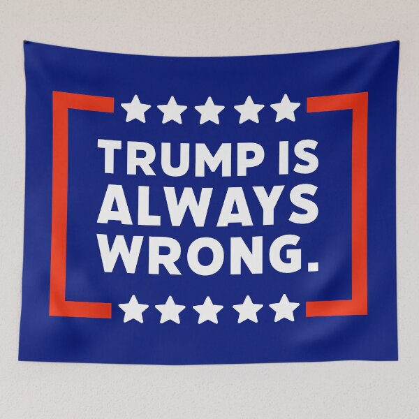 Item preview, Trump is always wrong  designed and sold by Rachel the Artist .