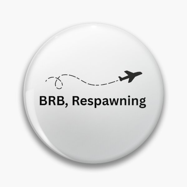 Item preview, BRB, Respawning designed and sold by SKOriginals.