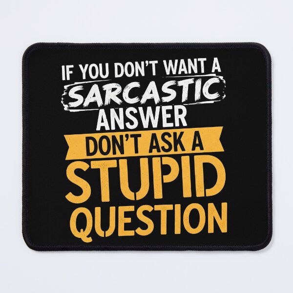 Item preview, Sarcasm Humor T-Shirt – Funny Witty Quote If You Don’t Want A Sarcastic Answer Don’t Ask A Stupid Question designed and sold by wabeen.