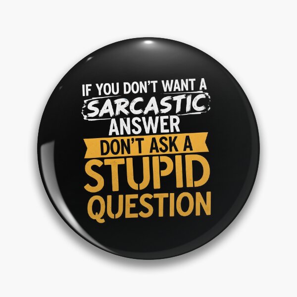 Item preview, Sarcasm Humor T-Shirt – Funny Witty Quote If You Don’t Want A Sarcastic Answer Don’t Ask A Stupid Question designed and sold by wabeen.