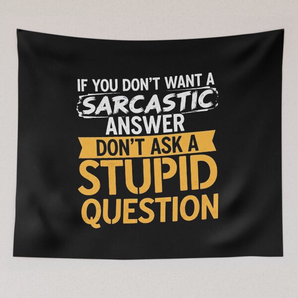 Item preview, Sarcasm Humor T-Shirt – Funny Witty Quote If You Don’t Want A Sarcastic Answer Don’t Ask A Stupid Question designed and sold by wabeen.