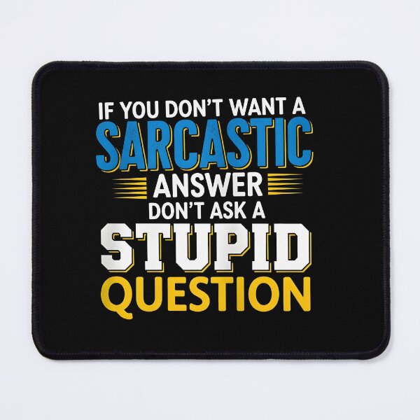 Item preview, Funny Sarcastic Gift T-Shirt – Witty Quote If You Don’t Want A Sarcastic Answer Don’t Ask A Stupid Question Tee designed and sold by wabeen.