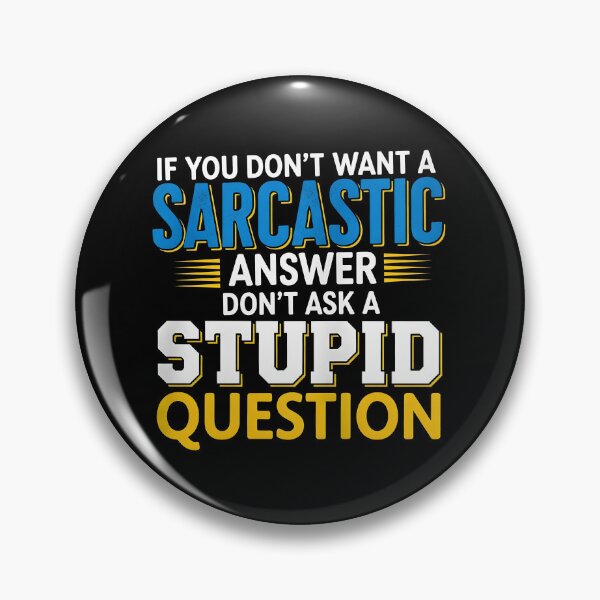 Item preview, Funny Sarcastic Gift T-Shirt – Witty Quote If You Don’t Want A Sarcastic Answer Don’t Ask A Stupid Question Tee designed and sold by wabeen.