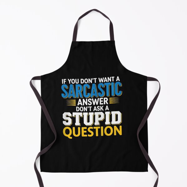 Item preview, Funny Sarcastic Gift T-Shirt – Witty Quote If You Don’t Want A Sarcastic Answer Don’t Ask A Stupid Question Tee designed and sold by wabeen.