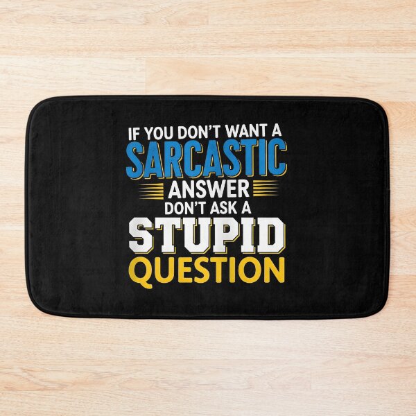 Item preview, Funny Sarcastic Gift T-Shirt – Witty Quote If You Don’t Want A Sarcastic Answer Don’t Ask A Stupid Question Tee designed and sold by wabeen.