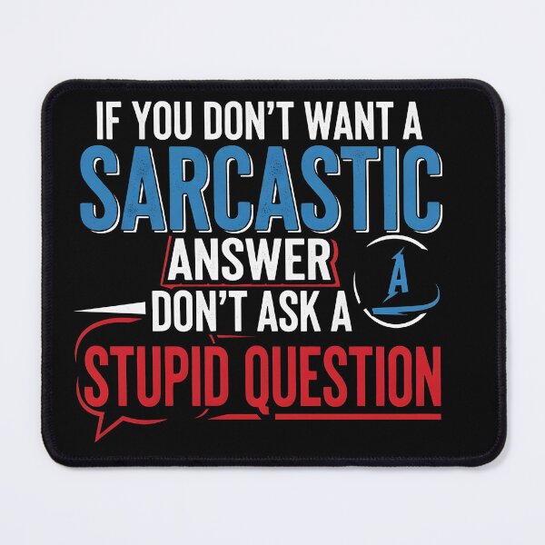 Item preview, Funny Sarcastic Gift T-Shirt – Witty Quote If You Don’t Want A Sarcastic Answer Don’t Ask A Stupid Question Tee designed and sold by wabeen.