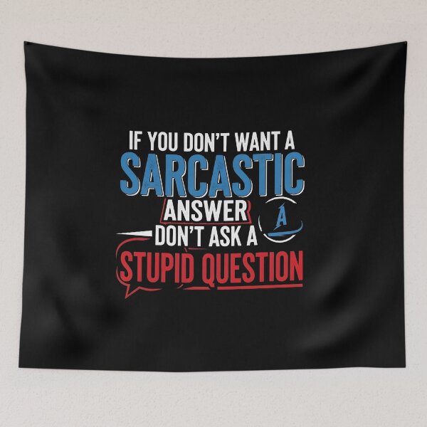 Item preview, Funny Sarcastic Gift T-Shirt – Witty Quote If You Don’t Want A Sarcastic Answer Don’t Ask A Stupid Question Tee designed and sold by wabeen.