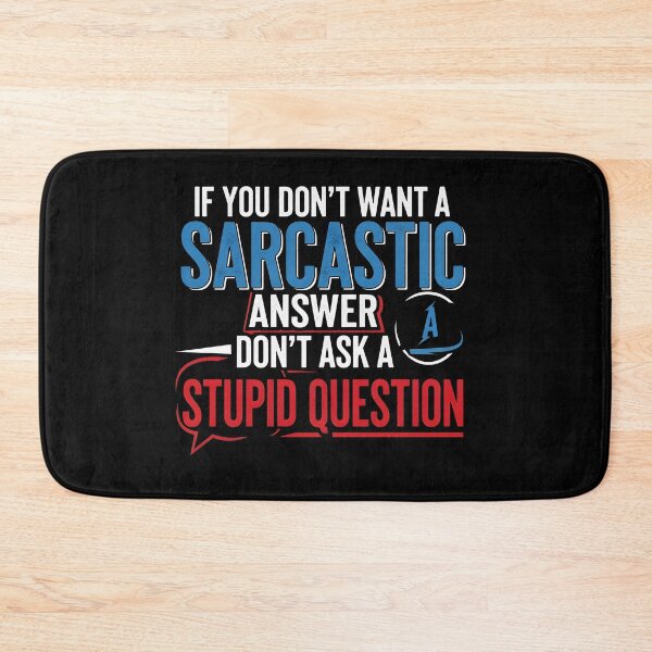 Item preview, Funny Sarcastic Gift T-Shirt – Witty Quote If You Don’t Want A Sarcastic Answer Don’t Ask A Stupid Question Tee designed and sold by wabeen.