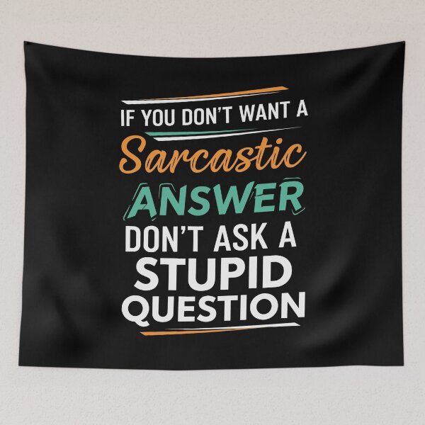 Item preview, Funny Sarcastic Quote T-Shirt – If You Don’t Want A Sarcastic Answer Don’t Ask A Stupid Question Shirt designed and sold by wabeen.