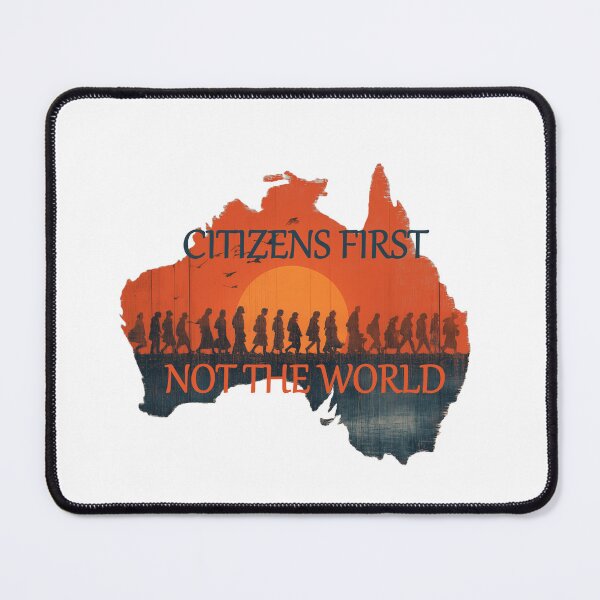 Item preview, Citizens First — Not the World - Australia Nationalist Design designed and sold by Politic Design.