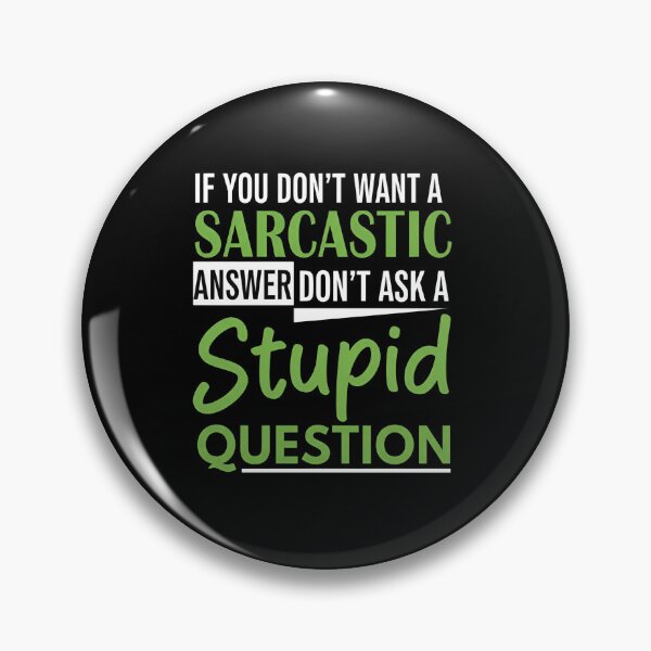 Item preview, Sarcasm Humor T-Shirt – Funny Witty Quote If You Don’t Want A Sarcastic Answer Don’t Ask A Stupid Question designed and sold by wabeen.