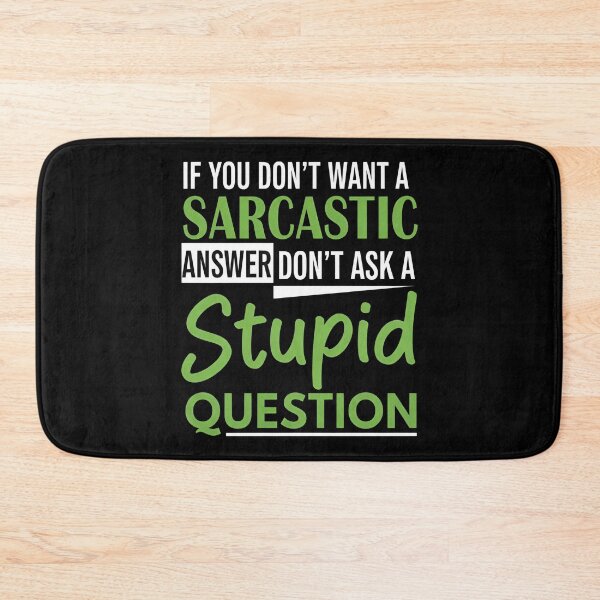 Item preview, Sarcasm Humor T-Shirt – Funny Witty Quote If You Don’t Want A Sarcastic Answer Don’t Ask A Stupid Question designed and sold by wabeen.