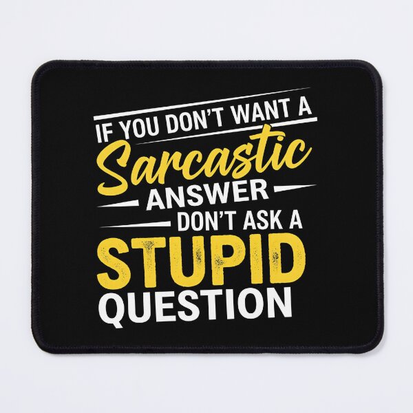 Item preview, Funny Sarcastic Quote T-Shirt – If You Don’t Want A Sarcastic Answer Don’t Ask A Stupid Question Shirt designed and sold by wabeen.