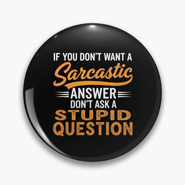 Item preview, Funny Sarcastic Gift T-Shirt – Witty Quote If You Don’t Want A Sarcastic Answer Don’t Ask A Stupid Question Tee designed and sold by wabeen.