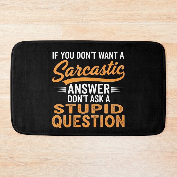 Item preview, Funny Sarcastic Gift T-Shirt – Witty Quote If You Don’t Want A Sarcastic Answer Don’t Ask A Stupid Question Tee designed and sold by wabeen.