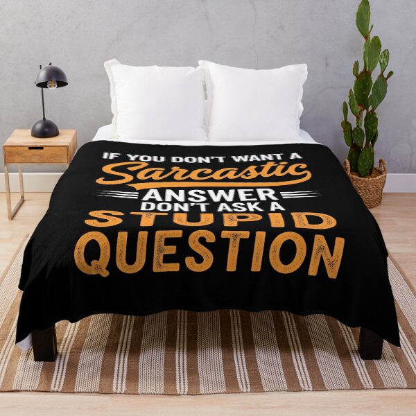 Item preview, Funny Sarcastic Gift T-Shirt – Witty Quote If You Don’t Want A Sarcastic Answer Don’t Ask A Stupid Question Tee designed and sold by wabeen.