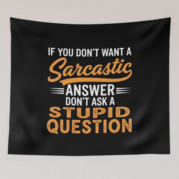 Item preview, Funny Sarcastic Gift T-Shirt – Witty Quote If You Don’t Want A Sarcastic Answer Don’t Ask A Stupid Question Tee designed and sold by wabeen.