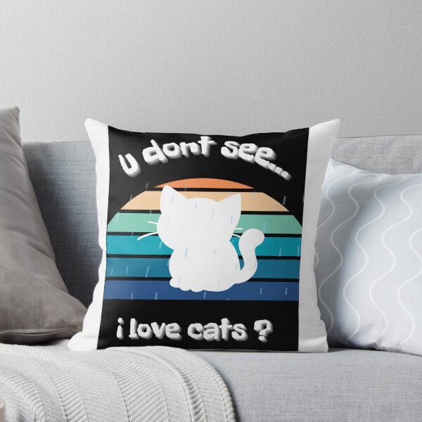 Item preview, U dont see i love cats, cat lovers, animal lover designed and sold by Chic-Attire.