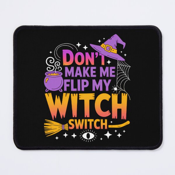 Item preview, Don't Make Me Flip My Witch Switch Halloween designed and sold by brynatshop.