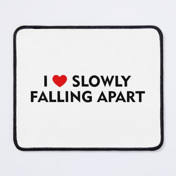 Item preview, I Love Slowly Falling Apart designed and sold by DAFIN.