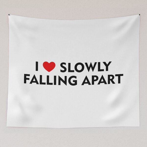 Item preview, I Love Slowly Falling Apart designed and sold by DAFIN.