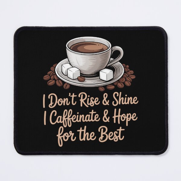 Item preview, Funny Coffee - I Don't Rise And Shine I Caffeinate And Hope designed and sold by Sunset4Bones.
