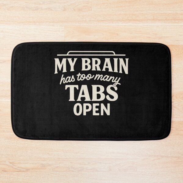 Item preview, My Brain Has Too Many Tabs Open designed and sold by Artivio2025.