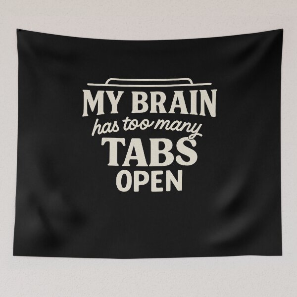 Item preview, My Brain Has Too Many Tabs Open designed and sold by Artivio2025.
