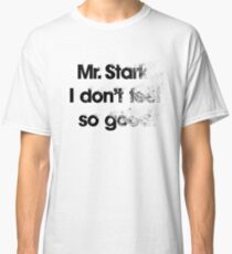 I don't feel so good Classic T-Shirt