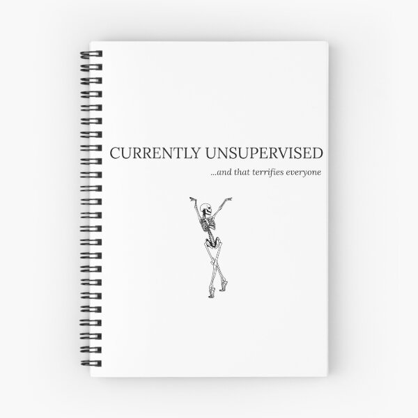 Item preview, Currently Unsurpervised...and that terrifies everyone designed and sold by Restless-Dead.
