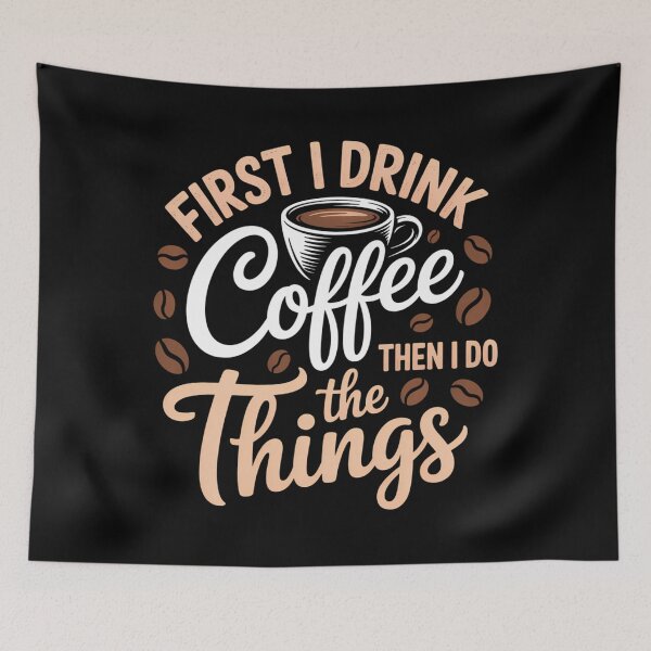 Item preview, First I Drink The Coffee Then I Do The Things designed and sold by Sunset4Bones.