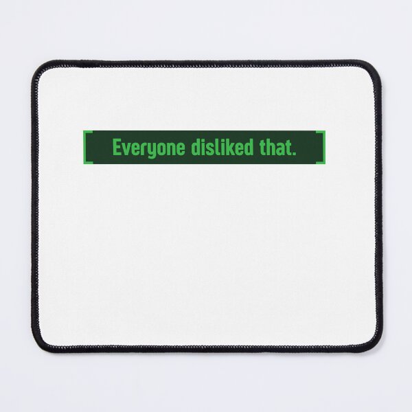 Item preview, Everyone disliked that - Funny Saying designed and sold by SkeletonsDanger.