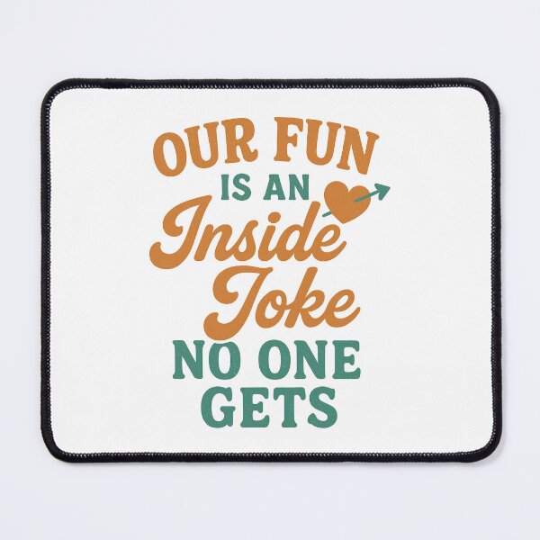Item preview, Our Fun Is an Inside Joke No One Gets Funny Friendship Quote Design designed and sold by inkoutninja.