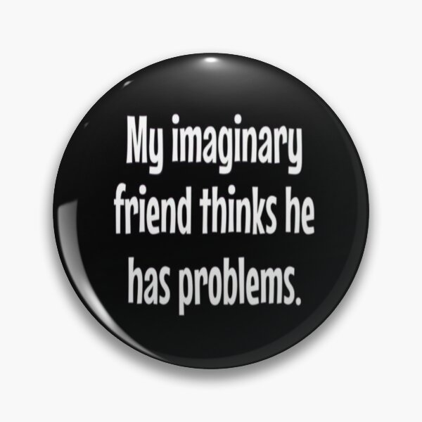 Item preview, Imaginay friends quote designed and sold by FSFUNNYSAYINGS.