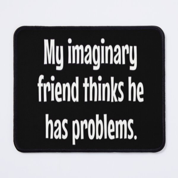 Item preview, Imaginay friends quote designed and sold by FSFUNNYSAYINGS.