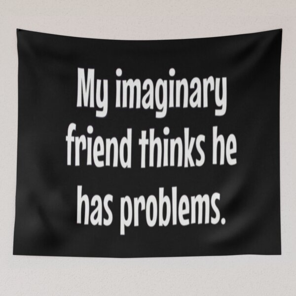Item preview, Imaginay friends quote designed and sold by FSFUNNYSAYINGS.