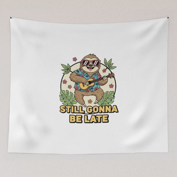 Item preview, happy sloth, Still gonna be late designed and sold by snapacrab.