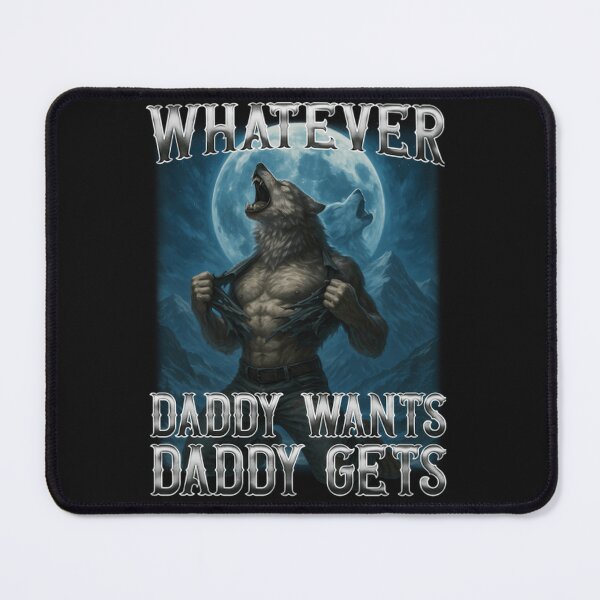 Item preview, Funny Whatever Daddy Wants Daddy Gets designed and sold by ErickaMitche.
