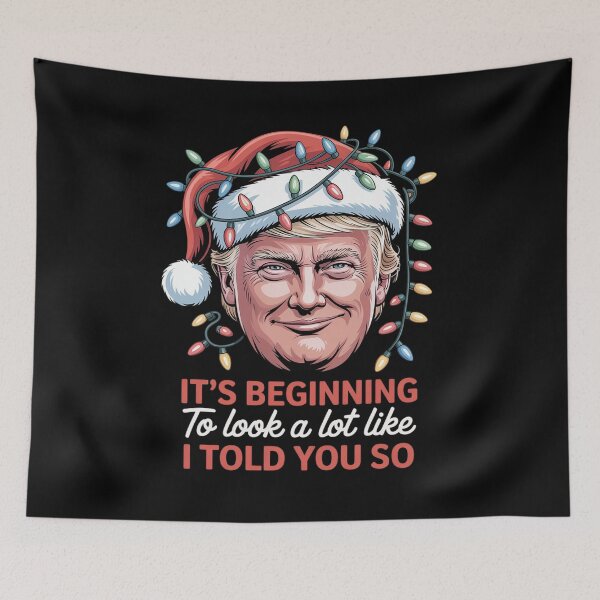 Item preview, It's Beginning To Look A Lot Like I Told You So Trump Xmas 1  designed and sold by Charidana.