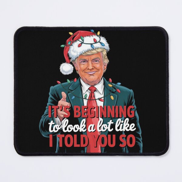 Item preview, It's Beginning To Look A Lot Like I Told You So Trump Xmas 2 designed and sold by Charidana.