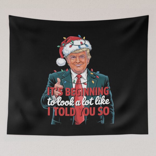 Item preview, It's Beginning To Look A Lot Like I Told You So Trump Xmas 2  designed and sold by Charidana.