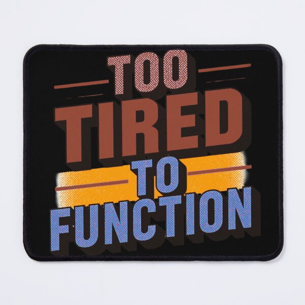Item preview, Too Tired To Function Funny Lazy Sarcastic Quote Text Design designed and sold by SnarkyTextStudiO.