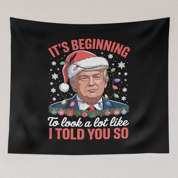 Item preview, It's Beginning To Look A Lot Like I Told You So Trump Xmas 3  designed and sold by Charidana.